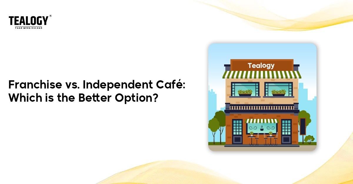 Franchise vs. Independent Café: Which is the Better Option?